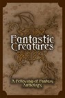 Fantastic Creatures - H. L. Burke ; Vincent Trigili ; Julie C. Gilbert ; Katy Huth Jones ; L. Palmer ; Kandi J Wyatt ; Morgan Smith ; Lelia Rose Foreman ; Frank B Luke ; Jessica L. Elliott ; Bokerah Brumley ; Caren Rich ; D. G. Driver ; Nicole Zoltack ; Lea Doué ; A. R. Silver - 9781540105417