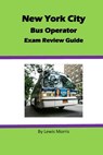 New York City Bus Operator Exam Review Guide - Lewis Morris - 9781540113108