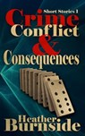 Crime, Conflict & Consequences - Heather Burnside - 9781540128805