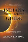 Indiana Total Eclipse Guide - Aaron Linsdau - 9781540137234