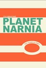 Celebrating Planet Narnia: 10 Years in Orbit - An Unexpected Journal ; Annie Crawford ; Jason Monroe ; Josiah Peterson ; Adam L. Brackin ; Ryan Grube ; Michael Ward ; Jahdiel Perez ; Louis Markos ; John Mark Reynolds ; Holly Ordway ; Malcolm Guite ; Donald T. Williams ; Brenton Dickieson ; Kyoko Yuasa - 9781540153951