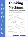 Robotics: from Mechanical to Sentient Machines - alasdair gilchrist - 9781540158406
