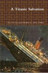 A Titanic Salvation - Dr. Steve Joel Moffett, Sr. - 9781540159335
