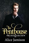 The Penthouse The Offer Part Four - Alice Jamison - 9781540168368