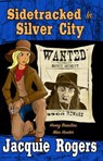 Sidetracked in Silver City - Jacquie Rogers - 9781540169150
