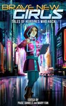 Brave New Girls: Tales of Heroines Who Hack - Mary Fan ; Paige Daniels - 9781540179197