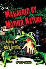 Massacred by Mother Nature: Exploring the Natural Horror Film - Lee Gambin - 9781540179524