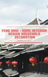 Feng Shui: Home Interior Design Household Decoration to attract Prosperity, Love, Luck & Harmony - Greenleatherr - 9781540189660