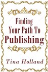 Finding Your Path to Publishing - Tina Holland - 9781540190222