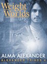 Weight of Worlds - Alma Alexander - 9781540191298