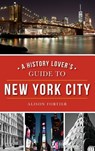 A History Lover's Guide to New York City - Alison Fortier - 9781540203069