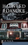 Haunted Roanoke - L. B. Taylor - 9781540208156