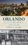 Orlando, Florida - James C. Clark - 9781540209016