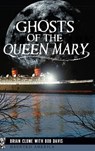 Ghosts of the Queen Mary - Brian Clune - 9781540209443