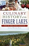 Culinary History of the Finger Lakes: From the Three Sisters to Riesling - Laura Winter Falk - 9781540210463
