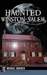 Haunted Winston-Salem - Michael L. Bricker - 9781540210746
