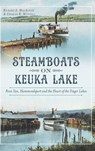 Steamboats on Keuka Lake: Penn Yan, Hammondsport and the Heart of the Finger Lakes - Richard S. MacAlpine - 9781540212498