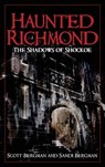 Haunted Richmond: The Shadows of Shockoe - Scott Bergman - 9781540218018