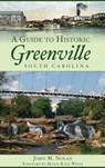 A Guide to Historic Greenville, South Carolina - NOLAN,  John M. - 9781540218100