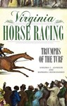 Virginia Horse Racing: Triumphs of the Turf - Virginia C. Johnson - 9781540218551