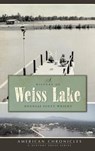 A History of Weiss Lake - WRIGHT,  Douglas Scott - 9781540219275