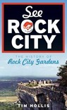 See Rock City: The History of Rock City Gardens - Tim Hollis - 9781540219343