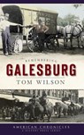 Remembering Galesburg - Tom Wilson - 9781540219909