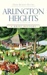 Arlington Heights, Illinois: A Brief History - Gerry Souter - 9781540219916
