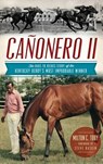 Canonero II: The Rags to Riches Story of the Kentucky Derby's Most Improbable Winner - TOBY,  Milton C. - 9781540221674