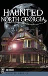 Haunted North Georgia - Jim Miles - 9781540226556