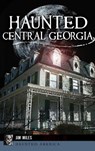 Haunted Central Georgia - Jim Miles - 9781540226563