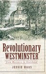 Revolutionary Westminster: From Massacre to Statehood - Jessie Haas - 9781540229731