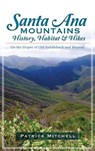 Santa Ana Mountains History, Habitat & Hikes: On the Slopes of Old Saddleback and Beyond - Patrick Mitchell - 9781540231673