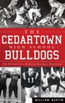 The Cedartown High School Bulldogs: The History of a Georgia Football Tradition - William Austin - 9781540232076