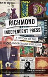 Richmond Independent Press: A History of the Underground Zine Scene - Dale M. Brumfield - 9781540232649