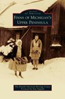 Finns of Michigan's Upper Peninsula - The Finnish American Heritage Center - 9781540236678