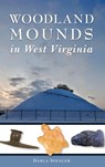 Woodland Mounds in West Virginia - Darla Spencer - 9781540239457