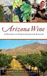 Arizona Wine: A History of Perseverance and Passion - Christina Barrueta - 9781540240637