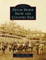 Devon Horse Show and Country Fair - Charlene Keller Fullmer ; Kathryn Elizabeth Brown - 9781540246301