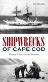 Shipwrecks of Cape Cod - Don Wilding - 9781540247452