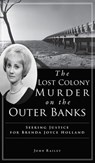 Lost Colony Murder on the Outer Banks - John Railey - 9781540247483