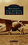 Beaumont's Civil Air Patrol in World War II - Penny L Clark - 9781540248367