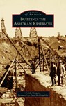 Building the Ashokan Reservoir - Frank Almquist - 9781540249548