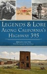 Legends & Lore Along California's Highway 395 - Brian Clune - 9781540250872