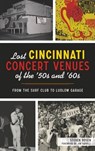 Lost Cincinnati Concert Venues of the '50s and '60s - Steven Rosen - 9781540251077