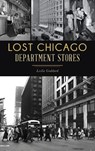 Lost Chicago Department Stores - Leslie Goddard - 9781540251275