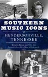 Southern Music Icons of Hendersonville, Tennessee - BRUCE,  Jennifer ; Lee, Tena - 9781540251435