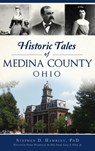 Historic Tales of Medina County, Ohio - Stephen D Hambley ; Phd - 9781540251459