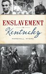 Enslavement in Kentucky - Marshall Myers - 9781540252678