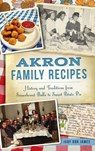 Akron Family Recipes - Judy Orr James - 9781540252807